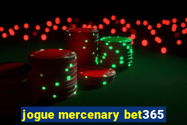 jogue mercenary bet365