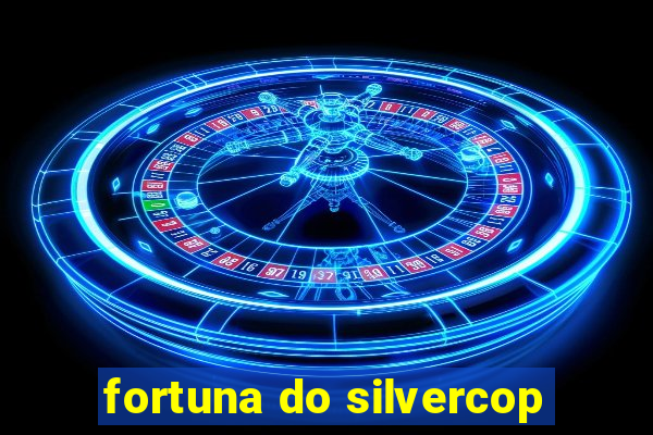 fortuna do silvercop