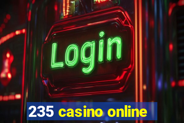 235 casino online