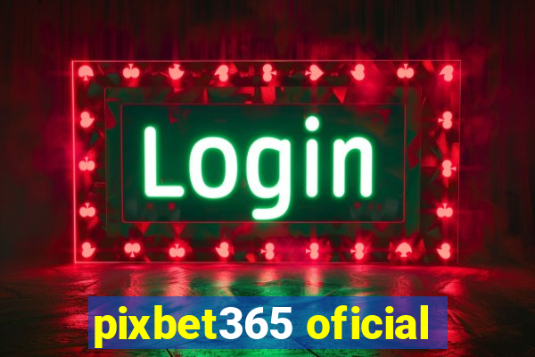 pixbet365 oficial