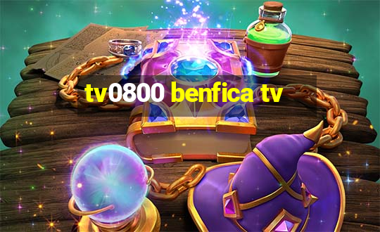 tv0800 benfica tv