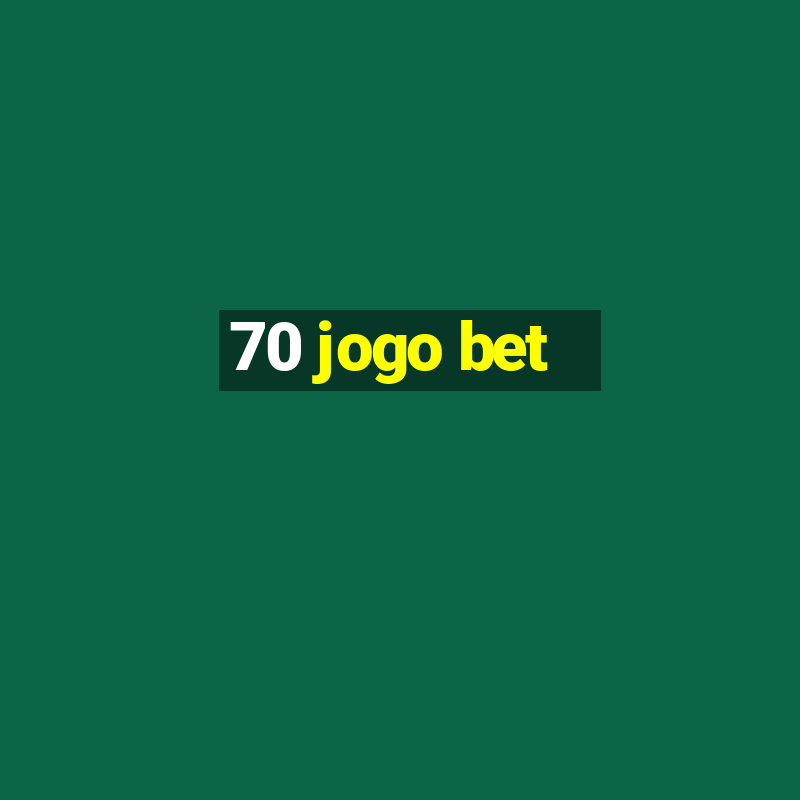 70 jogo bet