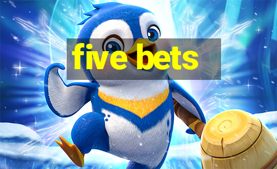 five bets