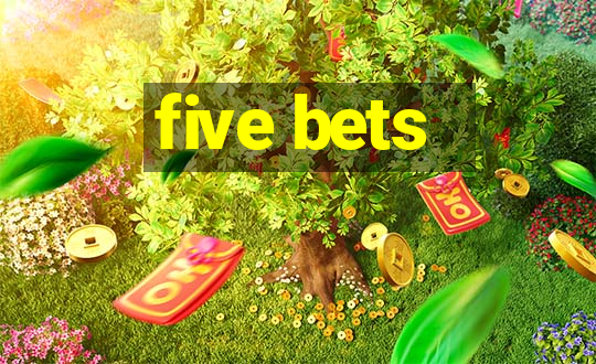 five bets