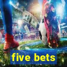 five bets