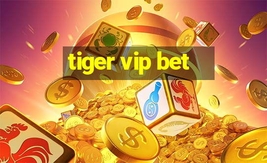 tiger vip bet