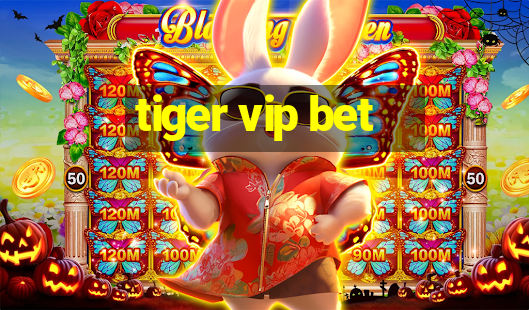 tiger vip bet