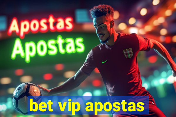 bet vip apostas