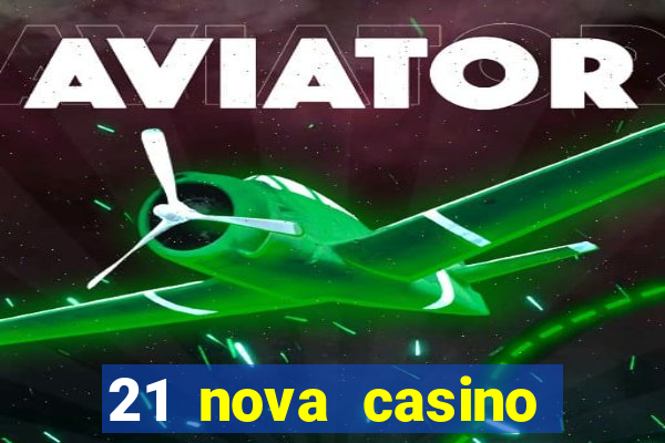 21 nova casino free download