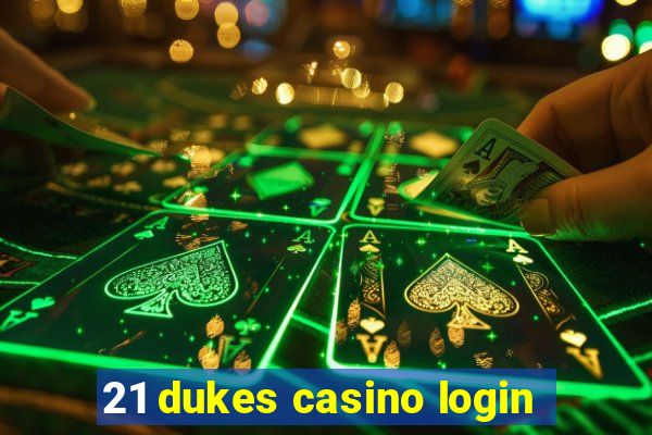 21 dukes casino login