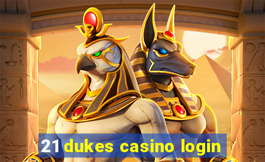 21 dukes casino login