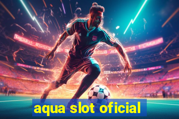 aqua slot oficial