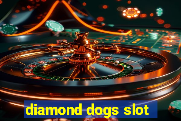 diamond dogs slot