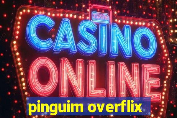 pinguim overflix