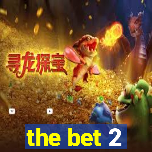 the bet 2