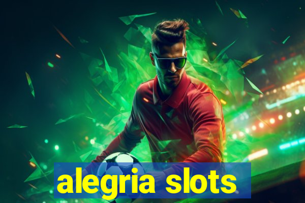 alegria slots