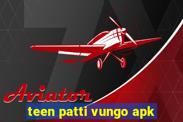 teen patti vungo apk