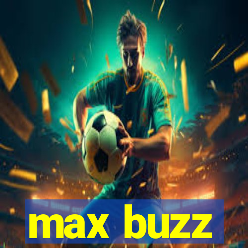 max buzz