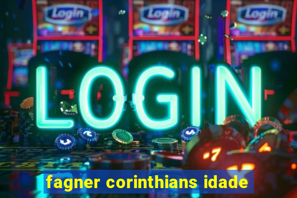 fagner corinthians idade