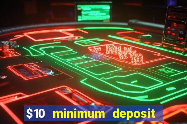 $10 minimum deposit usa casinos