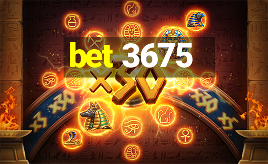 bet 3675