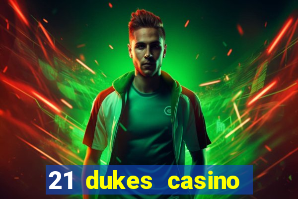 21 dukes casino bonus code