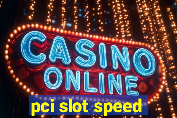 pci slot speed