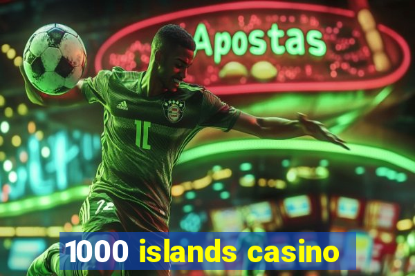 1000 islands casino