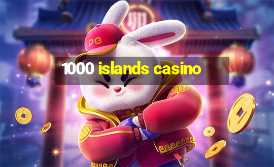 1000 islands casino