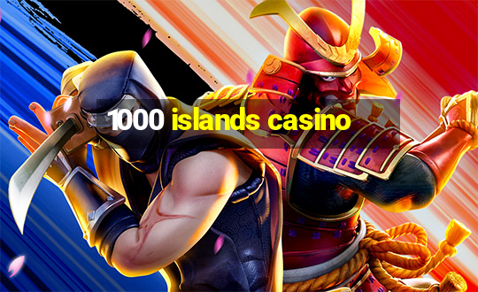 1000 islands casino