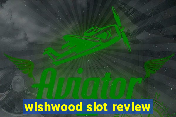 wishwood slot review