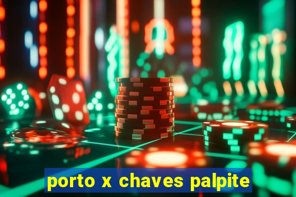 porto x chaves palpite