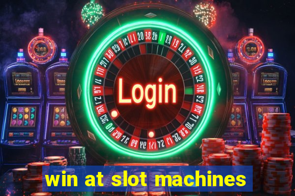 win at slot machines