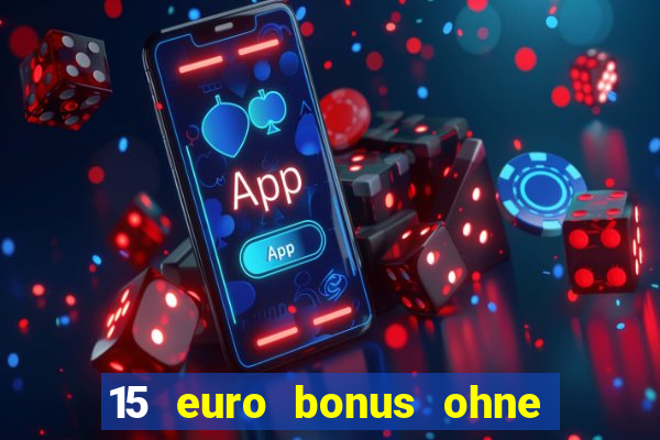 15 euro bonus ohne einzahlung casino deutschland