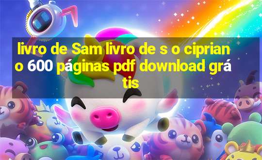 livro de Sam livro de s o cipriano 600 páginas pdf download grátis