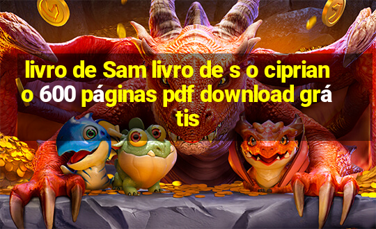 livro de Sam livro de s o cipriano 600 páginas pdf download grátis