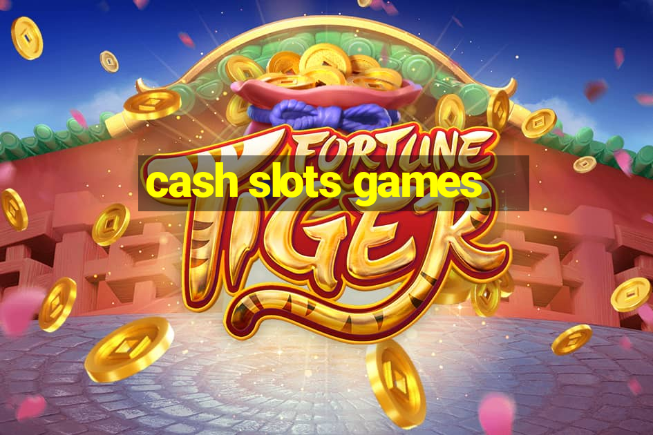 cash slots games