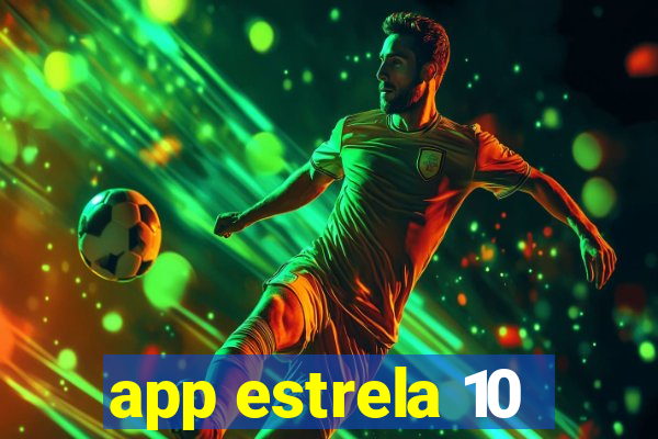 app estrela 10