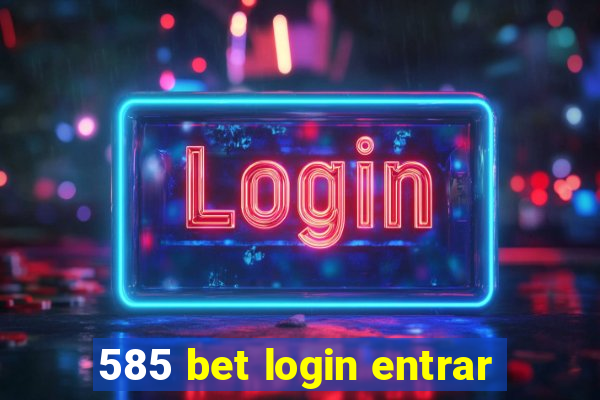 585 bet login entrar