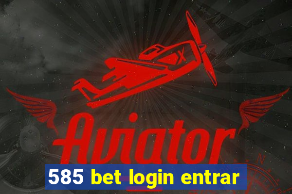 585 bet login entrar