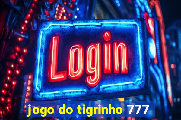 jogo do tigrinho 777