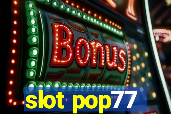 slot pop77