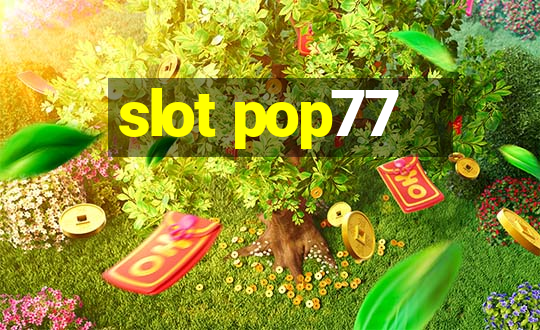 slot pop77