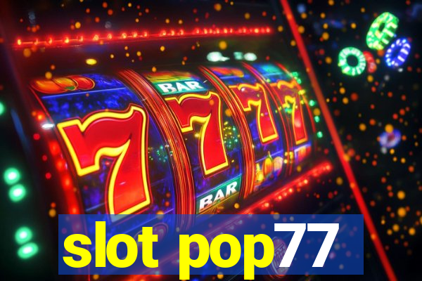 slot pop77