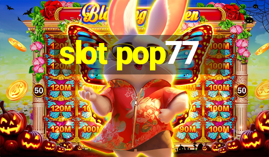 slot pop77