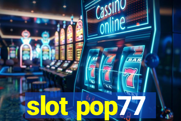 slot pop77