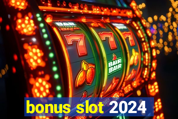 bonus slot 2024