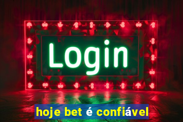 hoje bet é confiável