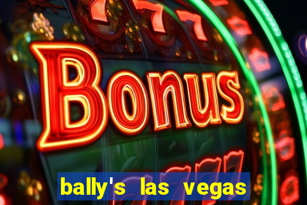 bally's las vegas hotel casino