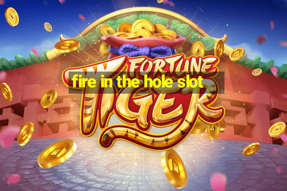 fire in the hole slot